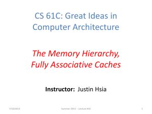 CS 61C: Great Ideas in Computer Architecture The Memory Hierarchy, Fully Associative Caches