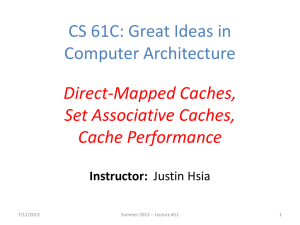 CS 61C: Great Ideas in Computer Architecture Direct-Mapped Caches, Set Associative Caches,