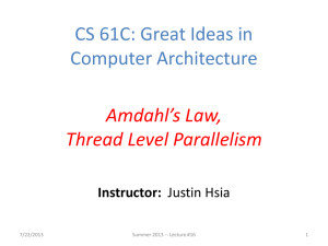 CS 61C: Great Ideas in Computer Architecture Amdahl’s Law, Thread Level Parallelism