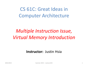 CS 61C: Great Ideas in Computer Architecture Multiple Instruction Issue, Virtual Memory Introduction