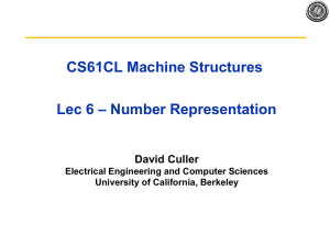 CS61CL Machine Structures – Number Representation Lec 6 David Culler