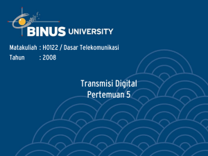 Transmisi Digital Pertemuan 5 Matakuliah : H0122 / Dasar Telekomunikasi Tahun