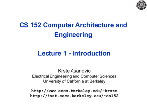 CS 152 Computer Architecture and Engineering Lecture 1 - Introduction Krste Asanovic