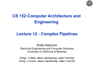 CS 152 Computer Architecture and Engineering Lecture 12 - Complex Pipelines Krste Asanovic