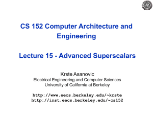 CS 152 Computer Architecture and Engineering Lecture 15 - Advanced Superscalars Krste Asanovic