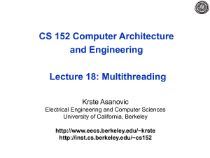 CS 152 Computer Architecture and Engineering Lecture 18: Multithreading Krste Asanovic
