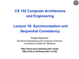 CS 152 Computer Architecture and Engineering Lecture 19: Synchronization and Sequential Consistency