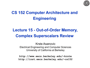 CS 152 Computer Architecture and Engineering Lecture 15 - Out-of-Order Memory,