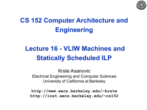 CS 152 Computer Architecture and Engineering Lecture 16 - VLIW Machines and