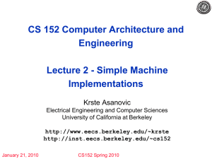 CS 152 Computer Architecture and Engineering Lecture 2 - Simple Machine Implementations