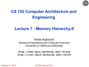 CS 152 Computer Architecture and Engineering Lecture 7 - Memory Hierarchy-II Krste Asanovic
