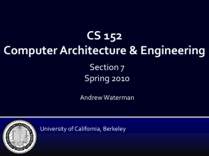 CS 152 Computer Architecture &amp; Engineering Section 7 Spring 2010