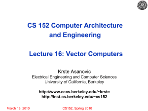 CS 152 Computer Architecture and Engineering Lecture 16: Vector Computers Krste Asanovic