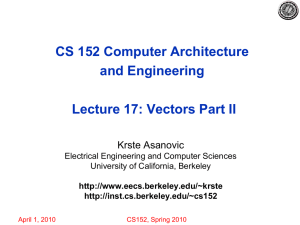 CS 152 Computer Architecture and Engineering Lecture 17: Vectors Part II Krste Asanovic
