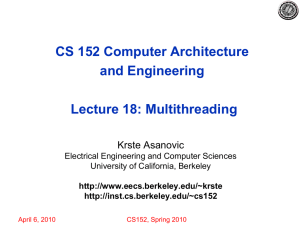 CS 152 Computer Architecture and Engineering Lecture 18: Multithreading Krste Asanovic