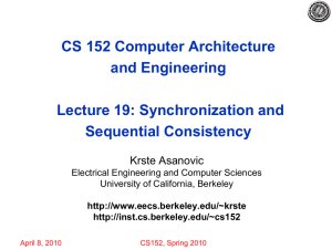 CS 152 Computer Architecture and Engineering Lecture 19: Synchronization and Sequential Consistency