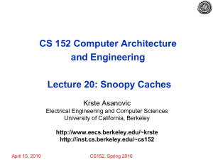 CS 152 Computer Architecture and Engineering Lecture 20: Snoopy Caches Krste Asanovic