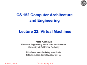 CS 152 Computer Architecture and Engineering Lecture 22: Virtual Machines Krste Asanovic