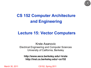 CS 152 Computer Architecture and Engineering Lecture 15: Vector Computers Krste Asanovic