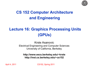 CS 152 Computer Architecture and Engineering Lecture 16: Graphics Processing Units (GPUs)