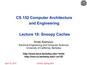 CS 152 Computer Architecture and Engineering Lecture 18: Snoopy Caches Krste Asanovic