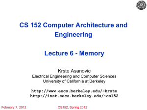 CS 152 Computer Architecture and Engineering Lecture 6 - Memory Krste Asanovic