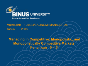 Managing in Competitive, Monopolistic, and Monopolistically Competitive Markets Pertemuan 15 -16 Matakuliah