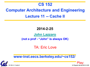 CS 152 Computer Architecture and Engineering Lecture 11 -- Cache II