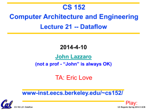 CS 152 Computer Architecture and Engineering Lecture 21 -- Dataflow TA: Eric Love