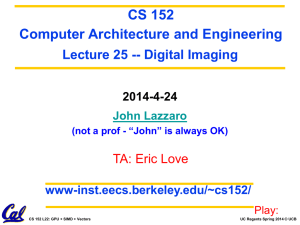 CS 152 Computer Architecture and Engineering Lecture 25 -- Digital Imaging