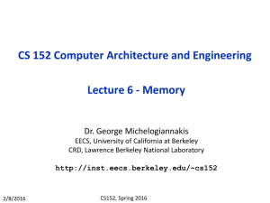 CS 152 Computer Architecture and Engineering Lecture 6 - Memory