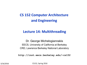 CS 152 Computer Architecture and Engineering Lecture 14: Multithreading Dr. George Michelogiannakis