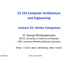 CS 152 Computer Architecture and Engineering Lecture 15: Vector Computers Dr. George Michelogiannakis