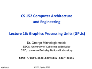 CS 152 Computer Architecture and Engineering Lecture 16: Graphics Processing Units (GPUs)