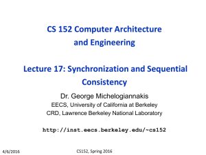 CS 152 Computer Architecture and Engineering Lecture 17: Synchronization and Sequential Consistency