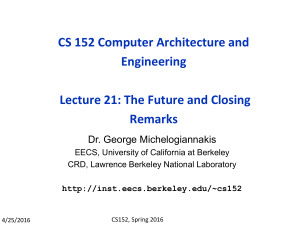 CS 152 Computer Architecture and Engineering Lecture 21: The Future and Closing Remarks