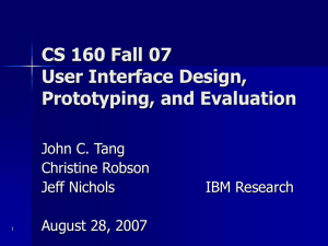 CS 160 Fall 07 User Interface Design, Prototyping, and Evaluation John C. Tang