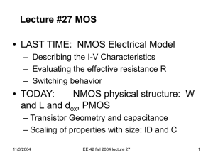 Lecture #27 MOS • LAST TIME:  NMOS Electrical Model