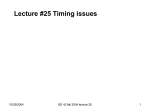 Lecture #25 Timing issues 10/29/2004 EE 42 fall 2004 lecture 25 1