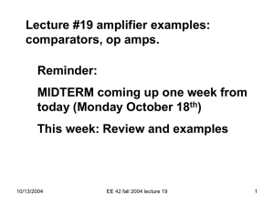 Lecture #19 amplifier examples: comparators, op amps. Reminder: