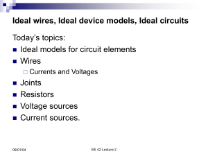 Ideal wires, Ideal device models, Ideal circuits Today’s topics: Wires