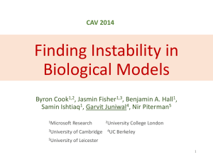 Finding Instability in Biological Models Byron Cook , Jasmin Fisher