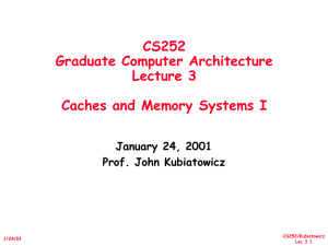 CS252 Graduate Computer Architecture Lecture 3 Caches and Memory Systems I