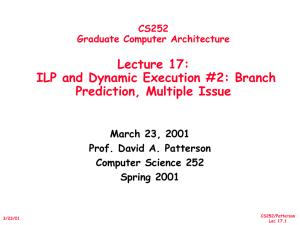 Lecture 17: ILP and Dynamic Execution #2: Branch Prediction, Multiple Issue