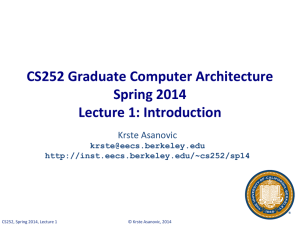 CS252 Graduate Computer Architecture Spring 2014 Lecture 1: Introduction Krste Asanovic