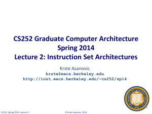 CS252 Graduate Computer Architecture Spring 2014 Lecture 2: Instruction Set Architectures Krste Asanovic