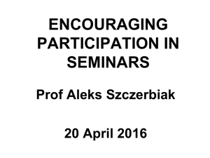 ENCOURAGING PARTICIPATION IN SEMINARS Prof Aleks Szczerbiak