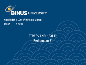 STRESS AND HEALTH Pertemuan 21 Matakuliah : L0014/Psikologi Umum Tahun
