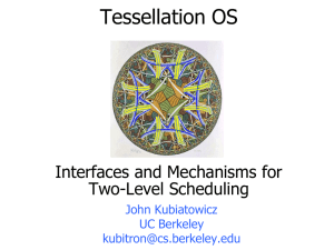 Tessellation OS Interfaces and Mechanisms for Two-Level Scheduling John Kubiatowicz
