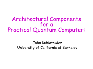 Architectural Components for a Practical Quantum Computer: John Kubiatowicz
